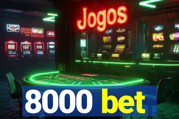 8000 bet
